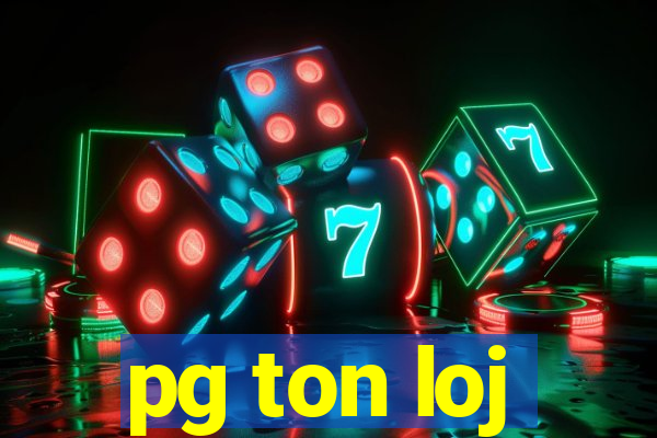 pg ton loj